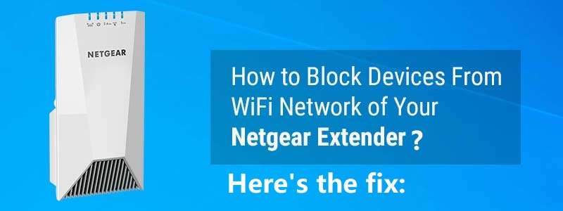 How to block devices from Netgear wifi extender network?